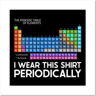 I Wear this Shirt Periodically Posters and Art
